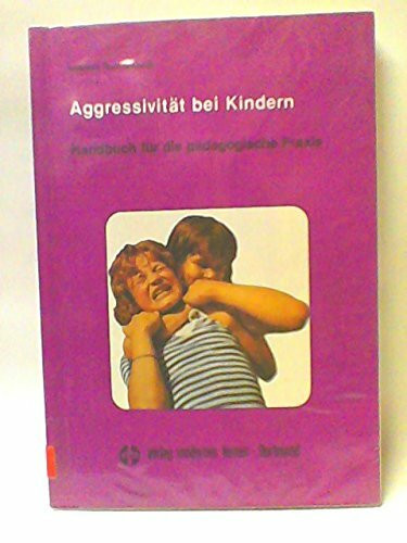 Aggressivität bei Kindern. Ein Handbuch für die pädagogische Praxis