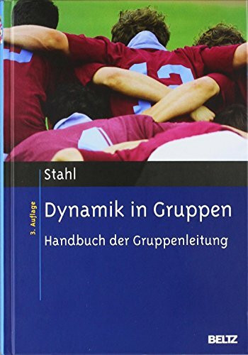 Dynamik in Gruppen: Handbuch der Gruppenleitung