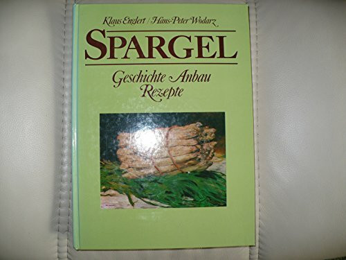 Spargel. Geschichte. Anbau. Rezepte