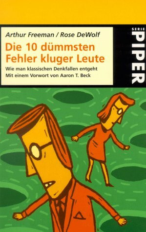 Die 10 dümmsten Fehler kluger Leute: Wie man klassischen Denkfehlern entgeht (Piper Taschenbuch)