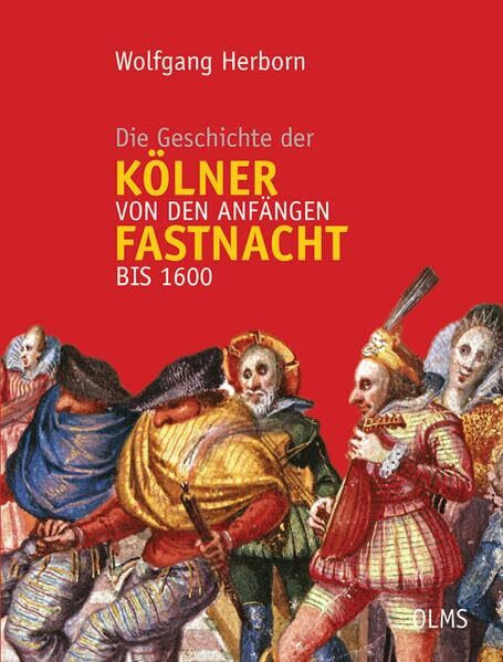 Die Geschichte der Kölner Fastnacht von den Anfängen bis 1600: Publikationen des Kölnischen Stadtmuseums, Band 10