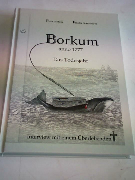 Borkum anno 1777 Das Todesjahr, Interview mit einem Überlebenden - Peter de Buhr, Frieder Grävemeyer