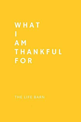 Daily Gratitude Journal: What I Am Thankful For: 52 Weeks Gratitude Journal For Success, Mindfulness, Happiness And Positivity In Your Life | yellow