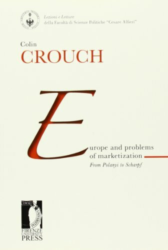 Europe and problems of marketization: from Polanyi to Scharpf (Lectio magistralis)