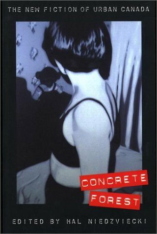 Concrete Forest: The New Fiction of Urban Canada