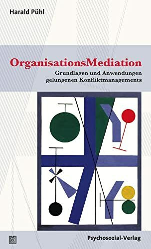 OrganisationsMediation: Grundlagen und Anwendungen gelungenen Konfliktmanagements (Therapie & Beratung)