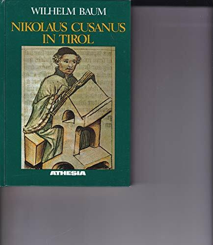 Nikolaus Cusanus in Tirol: Das Wirken des Philosophen und Reformators als Fürstbischof von Brixen (Schriftenreihe des Südtiroler Kulturinstitutes)