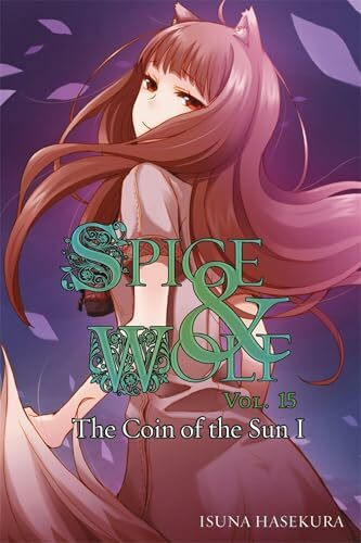 Yen Press Spice And Wolf, Vol. 15 (light Novel), The Coin Of The Sun I (Spice And Wolf Light Novel Sc, B...