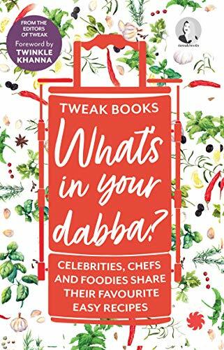 What's in your Dabba?: Celebrities, Chefs and Foodies Share Their Favourite Easy Recipes What's in your Dabba?: Celebrities, Chefs and Foodies Share Their Favourite Easy Recipes