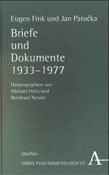 Eugen Fink und Jan Patocka: Briefe und Dokumente 1933-1977 (Orbis Phaenomenologicus: Quellen)