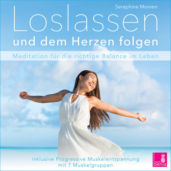 Loslassen und dem Herzen folgen {Meditation für die richtige Balance im Leben} inkl. Progressive Muskelentspannung - CD