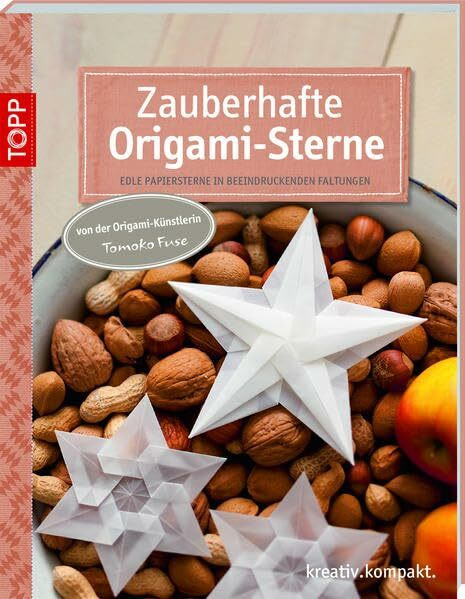 Zauberhafte Origami-Sterne: Edle Papiersterne in beeindruckenden Faltungen (kreativ.kompakt.)