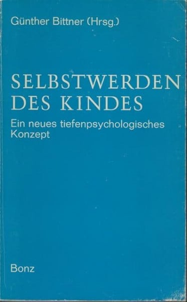 Selbstwerden des Kindes. Ein neues tiefenpsychologisches Konzept