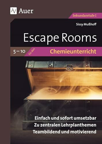 Escape Rooms für den Chemieunterricht 5- 10: Einfach und sofort umsetzbar. Zu zentralen Lehrplanthemen. Teambildend und motivierend. (5. bis 10. Klasse) (Escape Rooms Sekundarstufe)