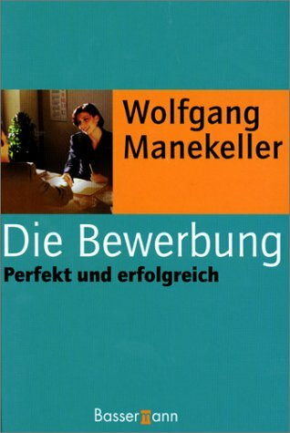 Die Bewerbung: Perfekt und erfolgreich