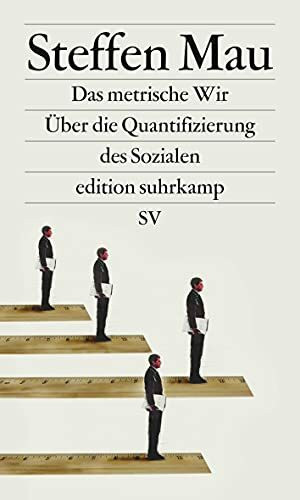 Das metrische Wir: Über die Quantifizierung des Sozialen (edition suhrkamp)