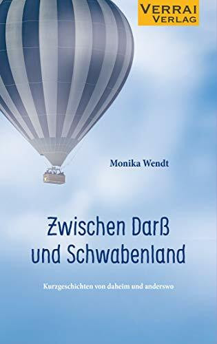 Zwischen Darß und Schwabenland: Kurzgeschichten von daheim und anderswo