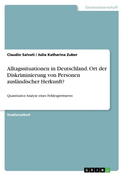 Alltagssituationen in Deutschland. Ort der Diskriminierung von Personen ausländischer Herkunft?