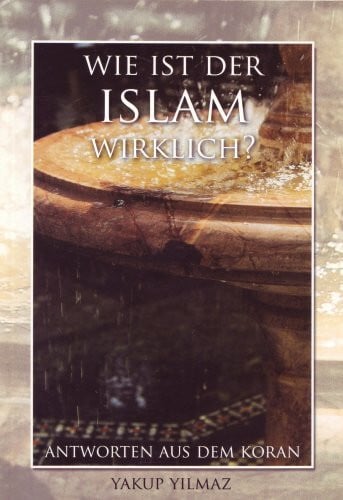 Wie ist der Islam wirklich?