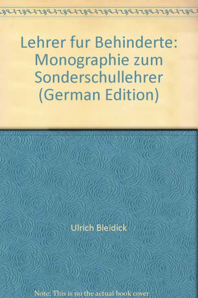 Lehrer für Behinderte: Monographie zum Sonderschullehrer