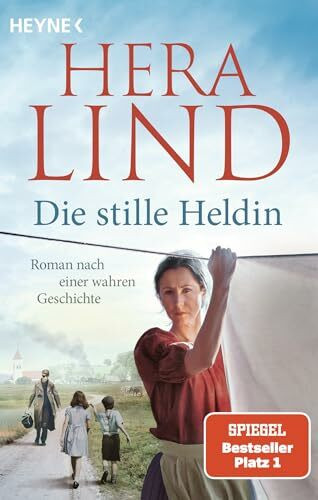 Die stille Heldin: Roman nach einer wahren Geschichte - Ein neuer Tatsachenroman der Nr.-1-SPIEGEL-Bestsellerautorin - mitreißend und ergreifend!