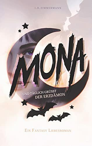 Mona - Und täglich grüßt der Erzdämon: Ein magisch lustiger Fantasy Liebesroman. (Die Mona-Reihe, Band 1)