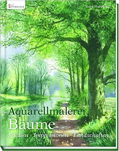Aquarellmalerei Bäume: Studien - Impressionen - Landschaften