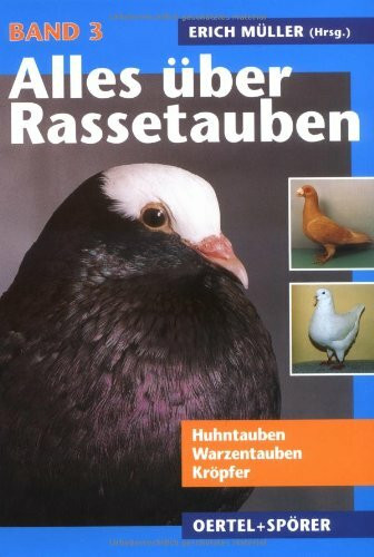 Alles über Rassetauben, Bd. 3, Huhntauben, Warzentauben, Kröpfer