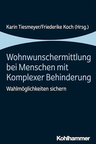 Wohnwunschermittlung bei Menschen mit Komplexer Behinderung: Wahlmöglichkeiten sichern