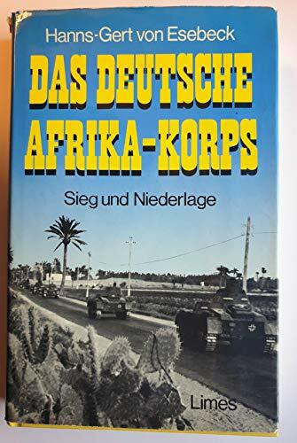 Das Deutsche Afrika - Korps. Sieg und Niederlage