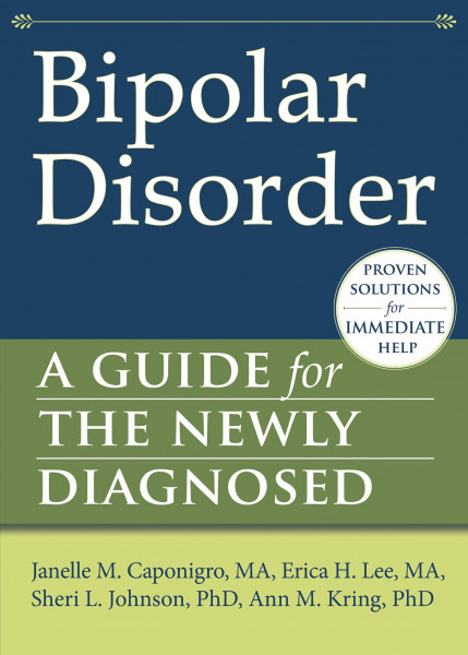 Bipolar Disorder: A Guide for the Newly Diagnosed (New Harbinger Guides for the Newly Diagnosed)