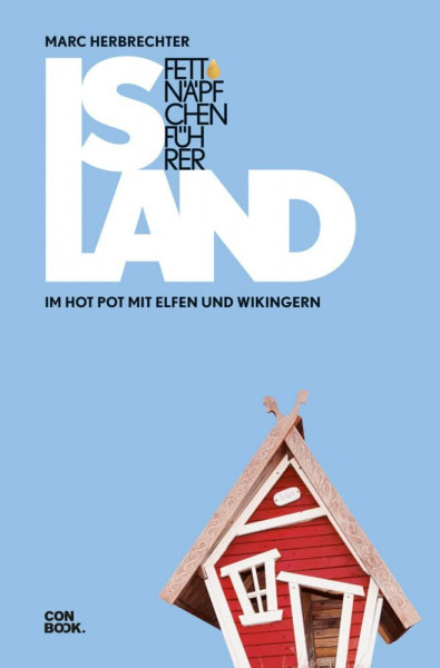Fettnäpfchenführer Island: Im Hot Pot mit Elfen und Wikingern (Ein unterhaltsamer Reiseknigge)