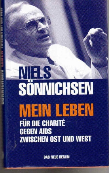 Mein Leben - für die Charité, gegen Aids, zwischen Ost und West