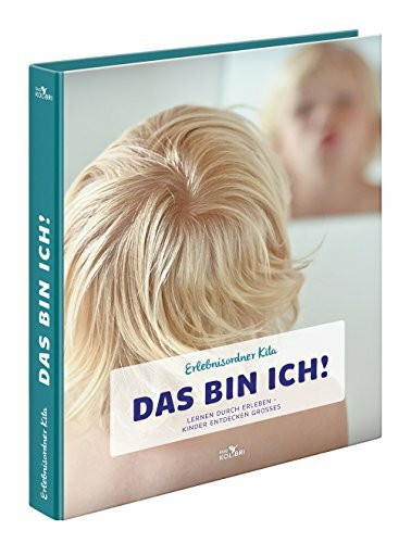 Erlebniordner Kita das bin ich: Lernen durch Erleben - Kinder entdecken Großes (Erlebnisordner: Lernen durch Erleben - Kinder entdecken Großes)