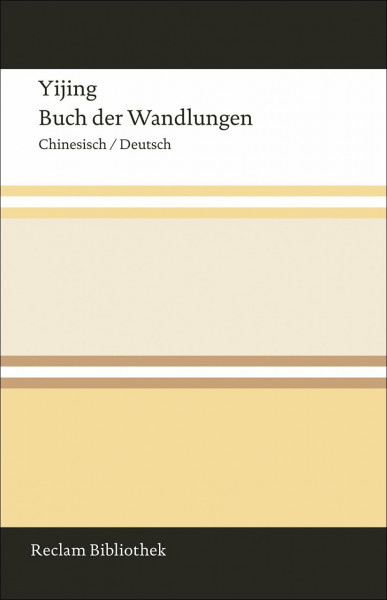 Yijing / Buch der Wandlungen: Chinesisch/Deutsch (Reclam Bibliothek)