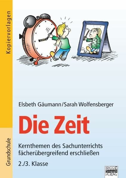 Kernthemen des Sachunterrichts fächerübergreifend erschließen: 2./3. Klasse - Die Zeit: Kopiervorlagen