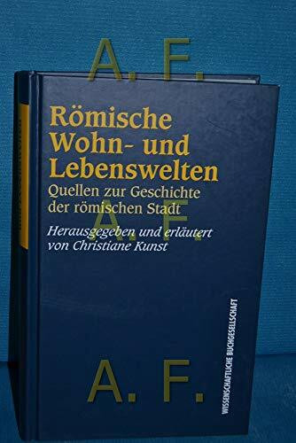 Römische Wohn- und Lebenswelten. Quellen zur Geschichte der römischen Stadt (Texte zur Forschung, Band 73)