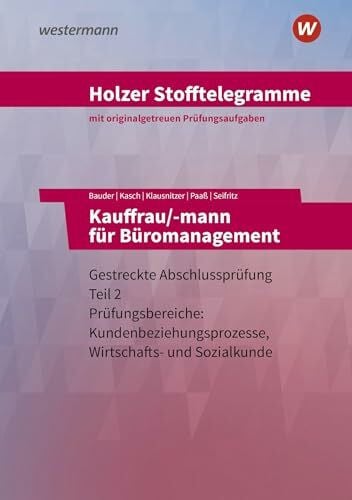 Holzer Stofftelegramme Baden-Württemberg – Kauffrau/-mann für Büromanagement: Gestreckte Abschlussprüfung Teil 2 Aufgaben