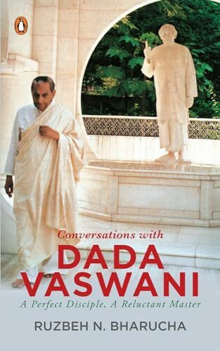 Conversations with Dada Vaswani: A Perfect Disciple, A Reluctant Master