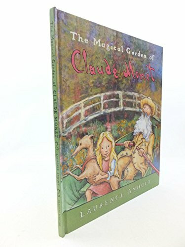 The Magical Garden of Claude Monet (Anholt's artists)