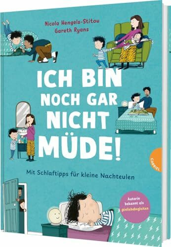 Familienreihe 1: Ich bin noch gar nicht müde!: Mit Schlaftipps für kleine Nachteulen | Bilderbuch ab 3 Jahren über Einschlafbegleitung und Abendroutine von Schlafberaterin Nicola Hengels.