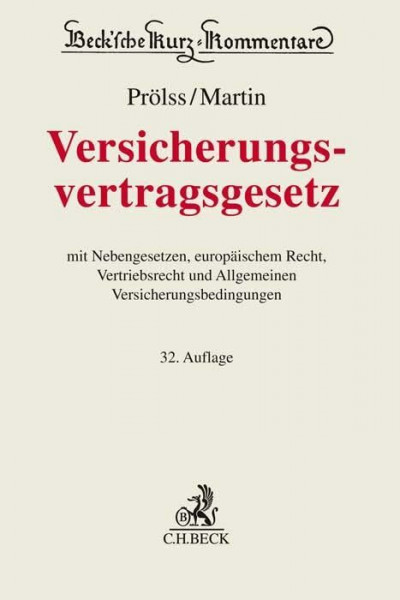 Versicherungsvertragsgesetz: mit Nebengesetzen, europäischem Recht, Vertriebsrecht und Allgemeinen Versicherungsbedingungen (Beck'sche Kurz-Kommentare)