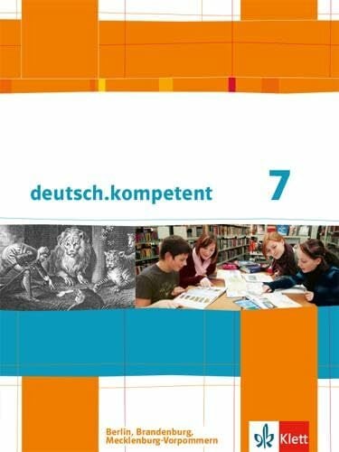 deutsch.kompetent 7. Ausgabe Berlin, Brandenburg, Mecklenburg-Vorpommern: Schulbuch mit Onlineangebot Klasse 7 (deutsch.kompetent. Ausgabe für Berlin,... deutsch.kompetent 7. Ausgabe Berlin, Brandenburg, Mecklenburg-Vorpommern: Schulbuch mit Onlineangebot Klasse 7 (deutsch.kompetent. Ausgabe für Berlin, Brandenburg und Mecklenburg-Vorpommern ab 2013)
