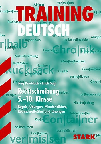 STARK Training - Deutsch Rechtschreibung 5.-10. Klasse: Regeln, Übungen, Minutendiktate, Rechtschreibrätsel und Lösungen (STARK-Verlag - Training)