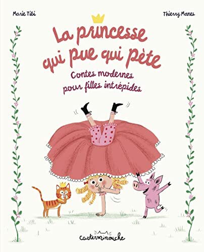 La princesse qui pue qui pète: Contes modernes pour filles intrépides