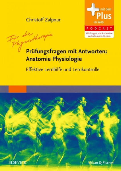 Für die Physiotherapie - Prüfungsfragen mit Antworten: Anatomie Physiologie: Effektive Lernhilfe und Lernkontrolle (In Frage und Antwort)