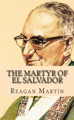 The Martyr of El Salvador: The Assassination of Óscar Romero