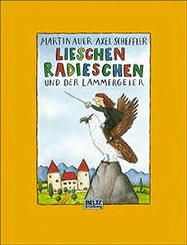 Lieschen Radieschen und der Lämmergeier: Bilderbuch (Beltz & Gelberg)