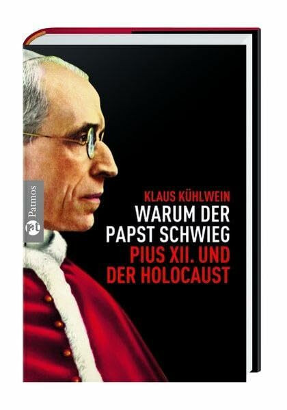 Warum der Papst schwieg: Pius XII. und der Holocaust