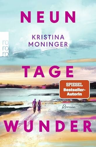 Neun Tage Wunder: Eine Second-Chance-Romance von der Bestsellerautorin der Breaking Waves-Reihe